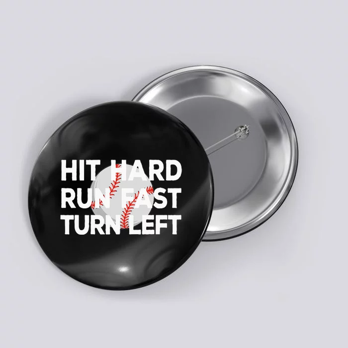 Hit Hard Run Fast Turn Left Baseball Button