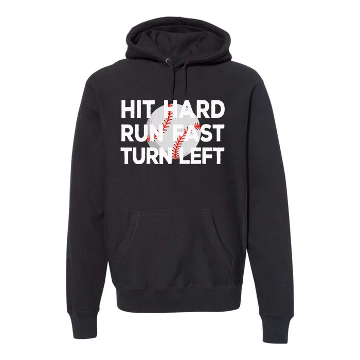 Hit Hard Run Fast Turn Left Baseball Premium Hoodie