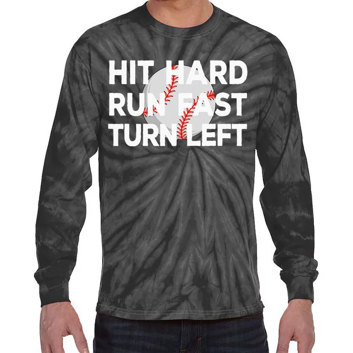 Hit Hard Run Fast Turn Left Baseball Tie-Dye Long Sleeve Shirt