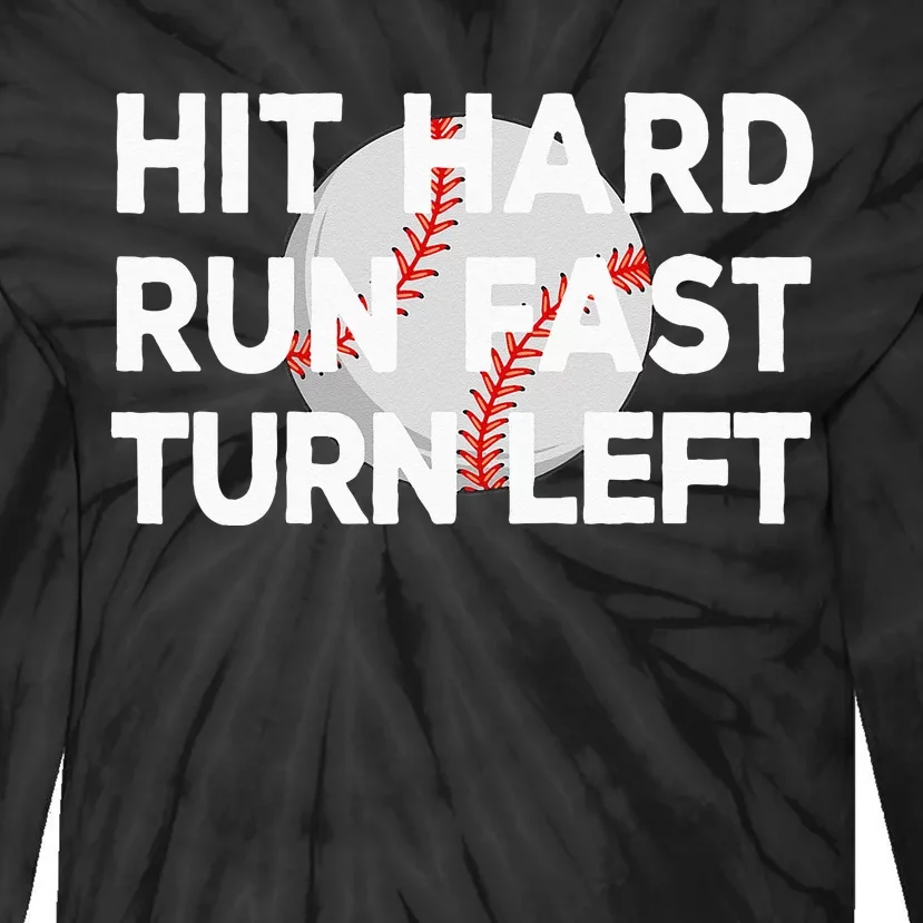 Hit Hard Run Fast Turn Left Baseball Tie-Dye Long Sleeve Shirt