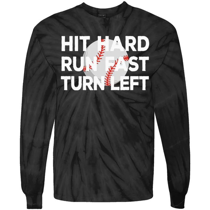 Hit Hard Run Fast Turn Left Baseball Tie-Dye Long Sleeve Shirt