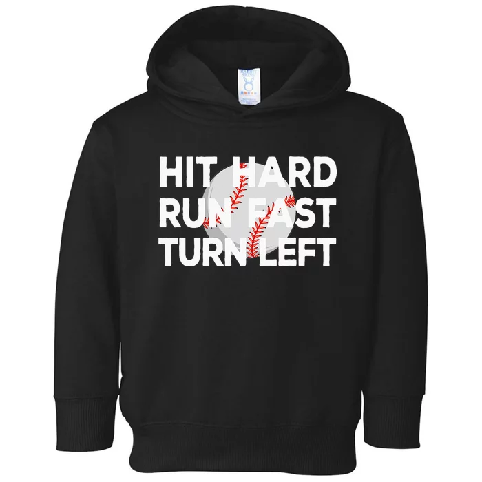 Hit Hard Run Fast Turn Left Baseball Toddler Hoodie