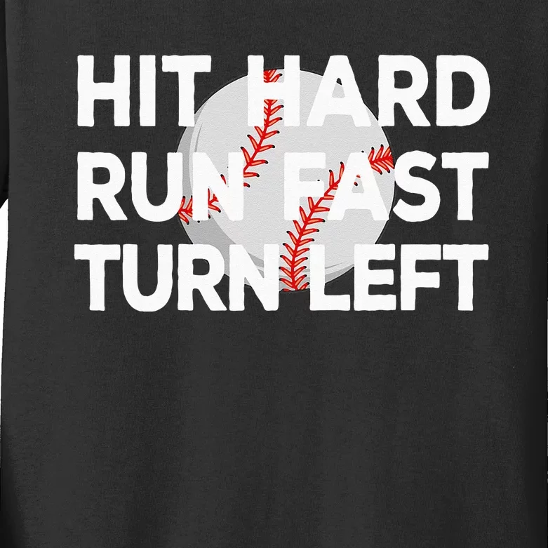 Hit Hard Run Fast Turn Left Baseball Kids Long Sleeve Shirt