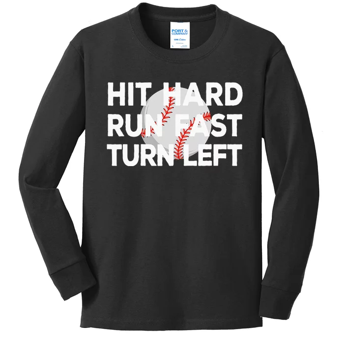 Hit Hard Run Fast Turn Left Baseball Kids Long Sleeve Shirt