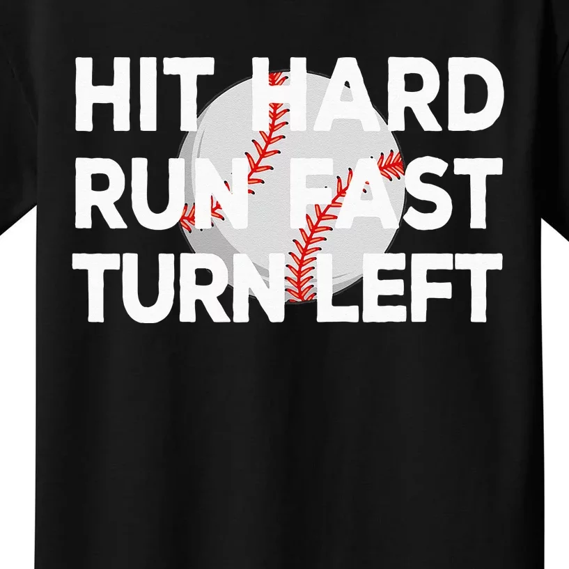 Hit Hard Run Fast Turn Left Baseball Kids T-Shirt