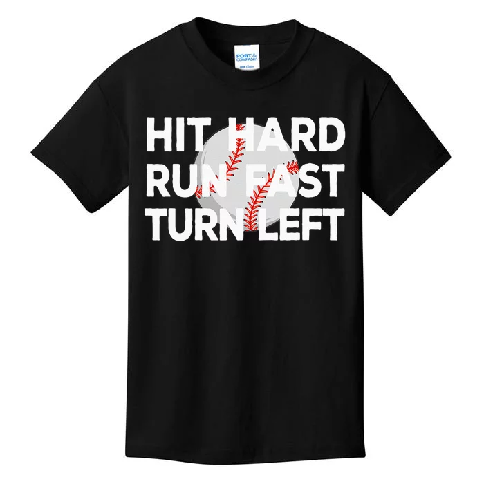 Hit Hard Run Fast Turn Left Baseball Kids T-Shirt