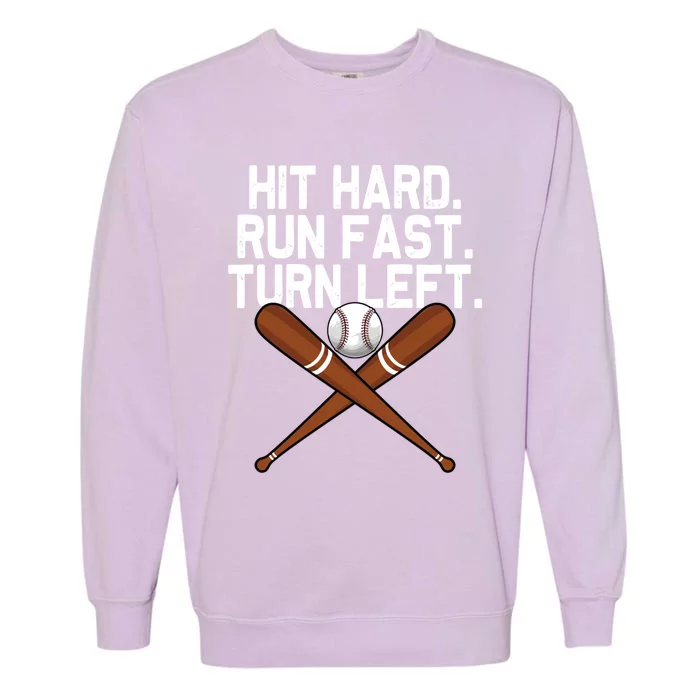 Hit Hard Run Fast Turn Left Baseball Softball Sport Lover Cute Gift Garment-Dyed Sweatshirt