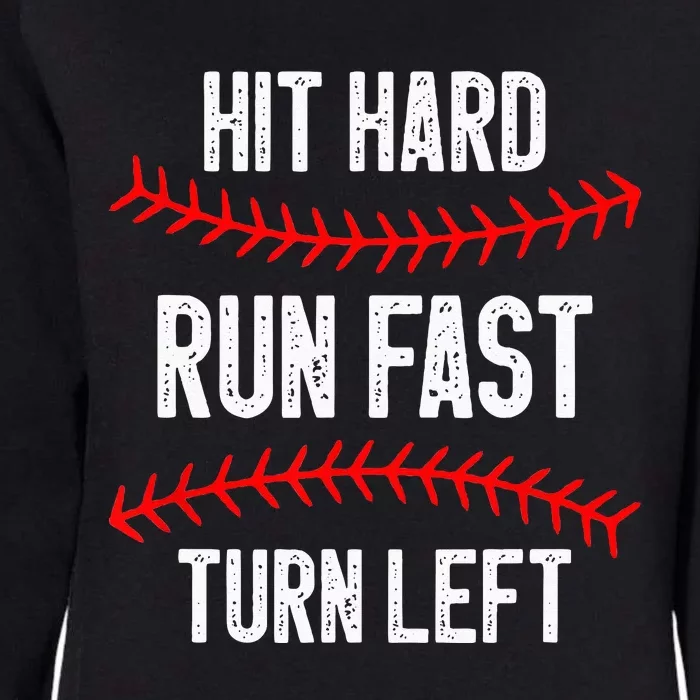 Hit Hard Run Fast Turn Left Funny Baseball Player Womens California Wash Sweatshirt