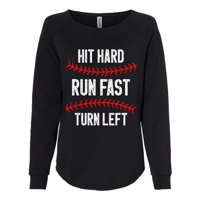 Hit Hard Run Fast Turn Left Funny Baseball Player Womens California Wash Sweatshirt