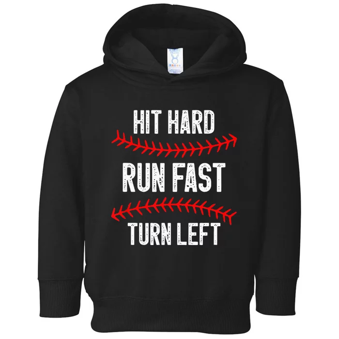 Hit Hard Run Fast Turn Left Funny Baseball Player Toddler Hoodie