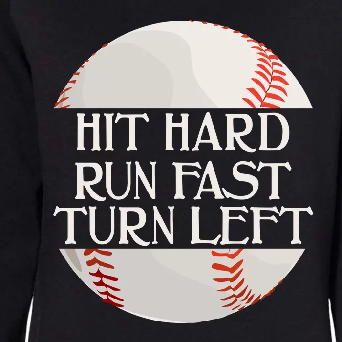 Hit Hard Run Fast Turn Left Funny Baseball Womens California Wash Sweatshirt