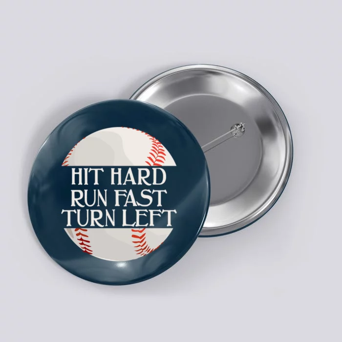 Hit Hard Run Fast Turn Left Funny Baseball Button