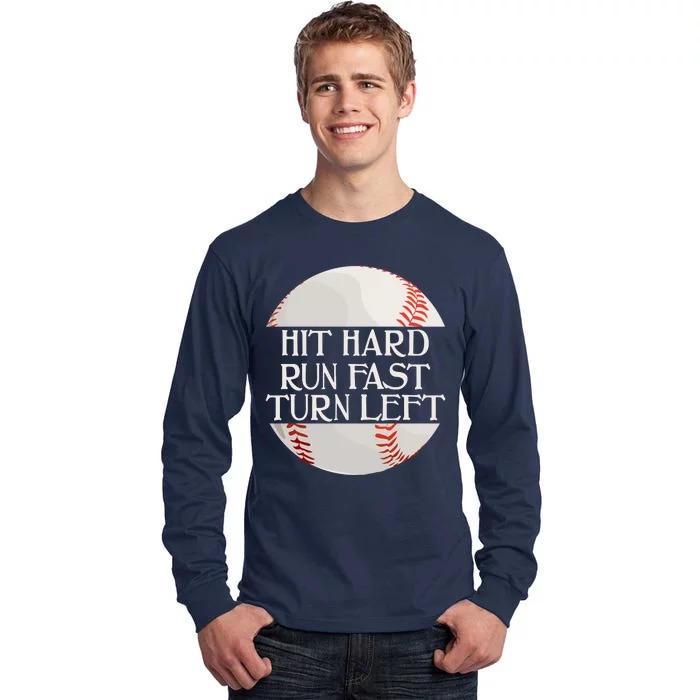 Hit Hard Run Fast Turn Left Funny Baseball Tall Long Sleeve T-Shirt