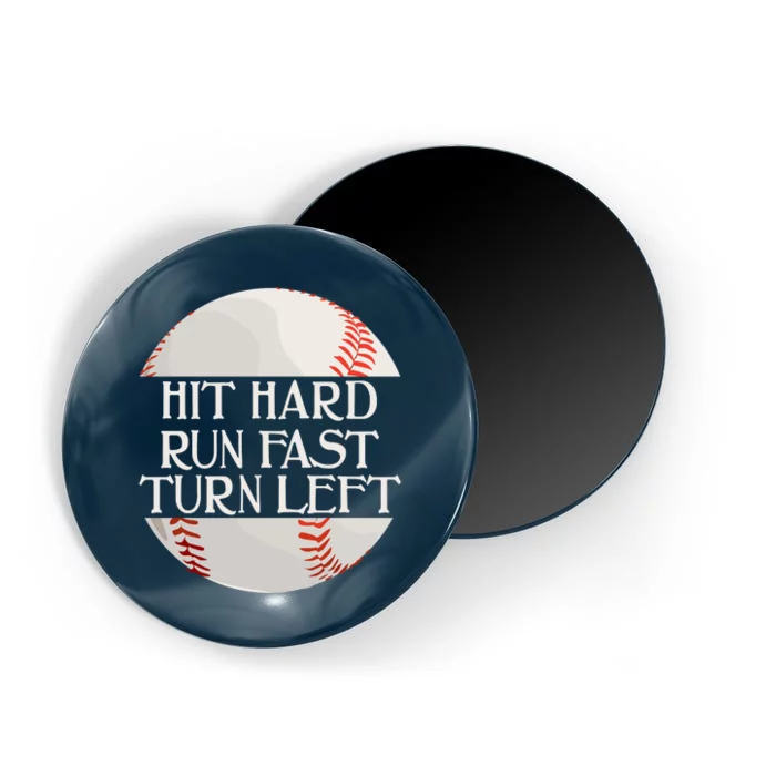 Hit Hard Run Fast Turn Left Funny Baseball Magnet