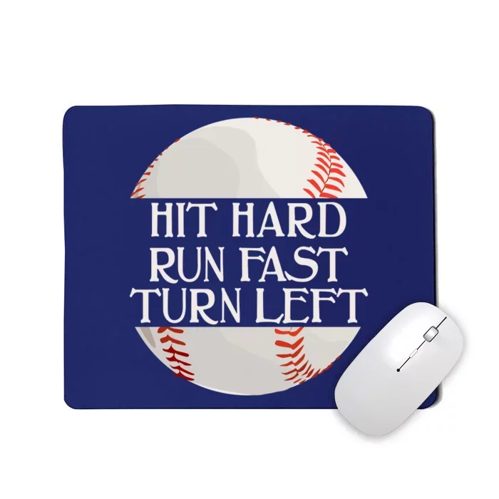 Hit Hard Run Fast Turn Left Funny Baseball Mousepad