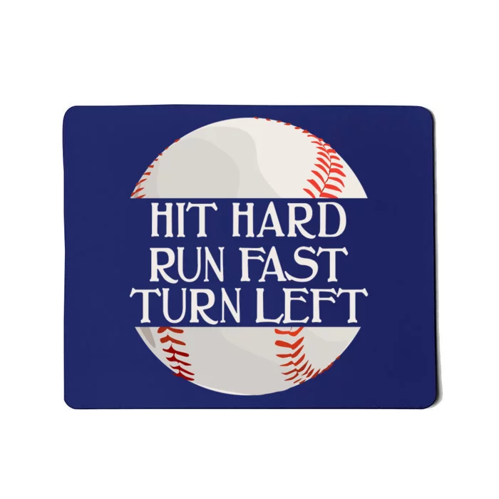 Hit Hard Run Fast Turn Left Funny Baseball Mousepad