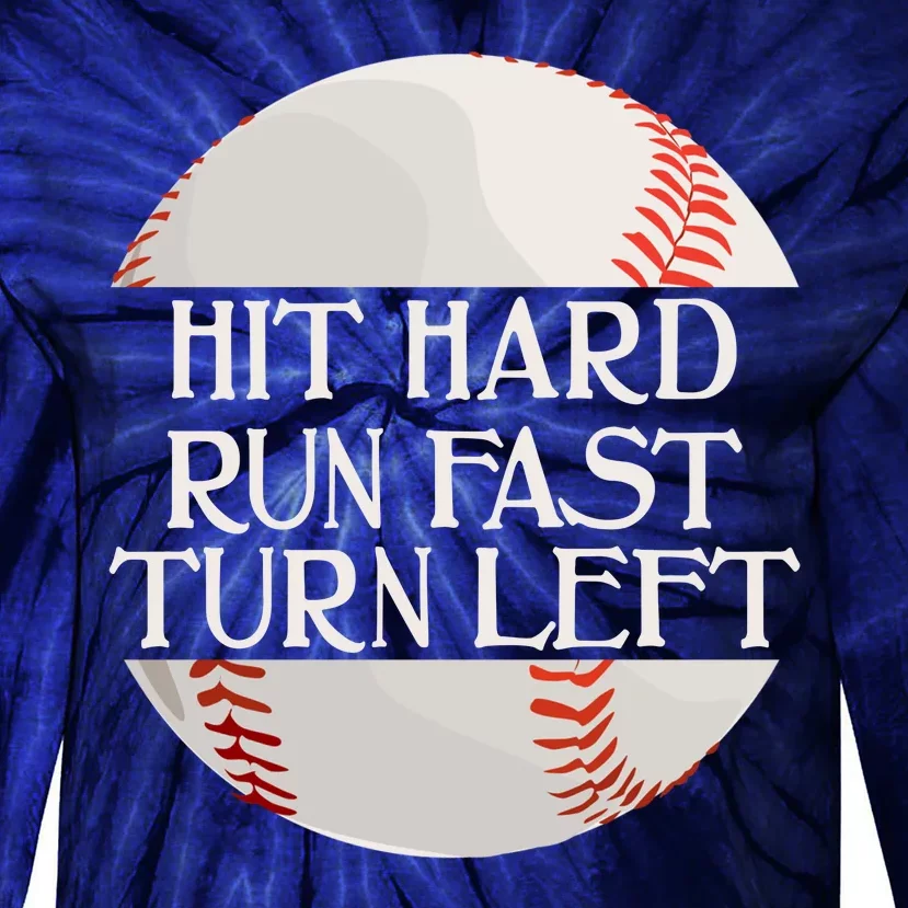 Hit Hard Run Fast Turn Left Funny Baseball Tie-Dye Long Sleeve Shirt