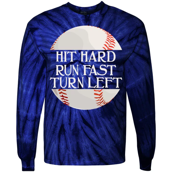 Hit Hard Run Fast Turn Left Funny Baseball Tie-Dye Long Sleeve Shirt