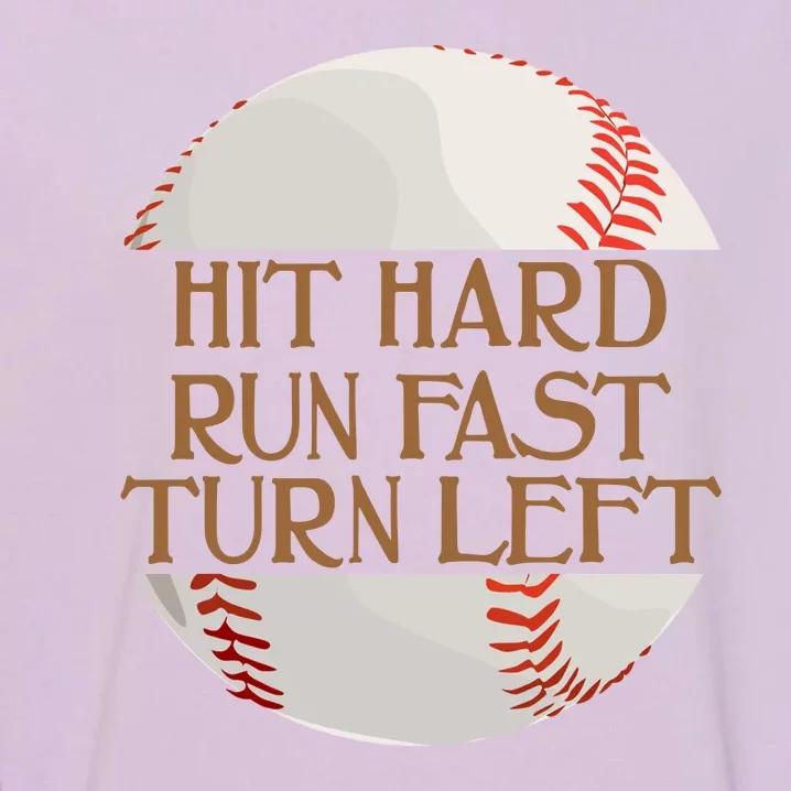 Hit Hard Run Fast Turn Left Funny Baseball Garment-Dyed Sweatshirt