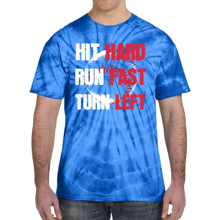 Hit Hard Run Fast Turn Left Baseball Cool Gift Tie-Dye T-Shirt