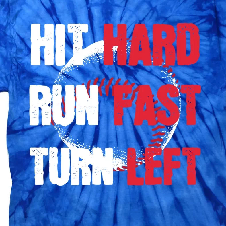 Hit Hard Run Fast Turn Left Baseball Cool Gift Tie-Dye T-Shirt