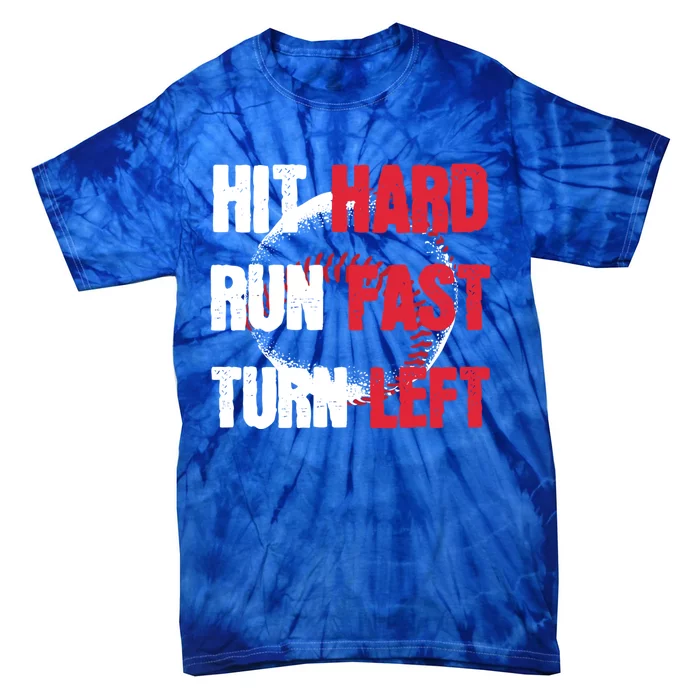 Hit Hard Run Fast Turn Left Baseball Cool Gift Tie-Dye T-Shirt