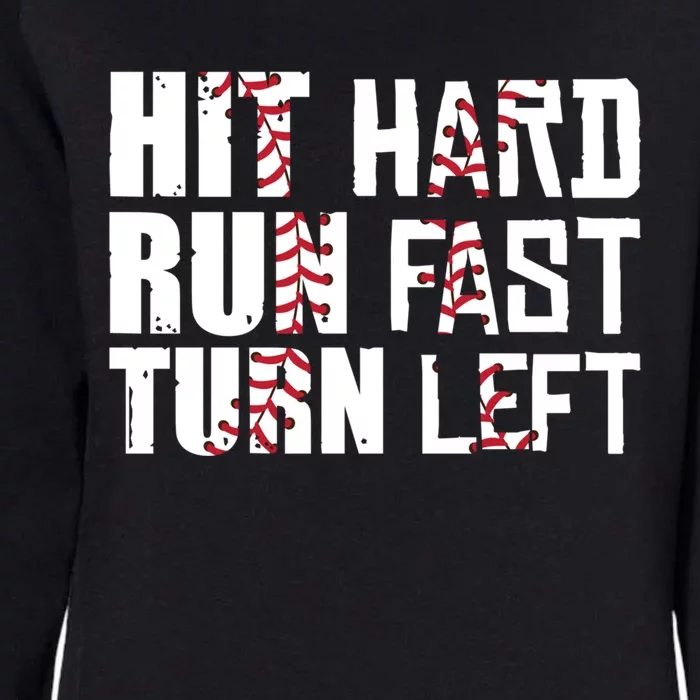 Hit Hard Run Fast Turn Left For Soft Ball Fans Baseball Gift Womens California Wash Sweatshirt