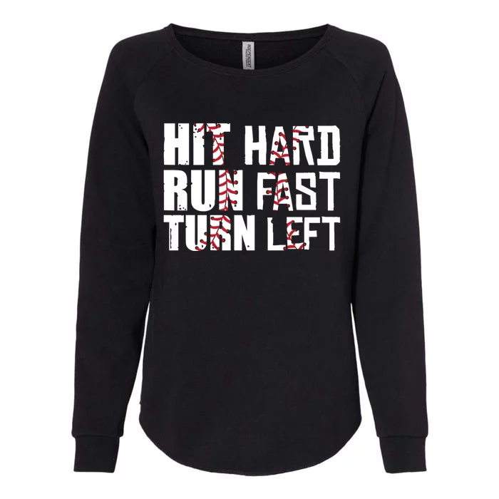 Hit Hard Run Fast Turn Left For Soft Ball Fans Baseball Gift Womens California Wash Sweatshirt