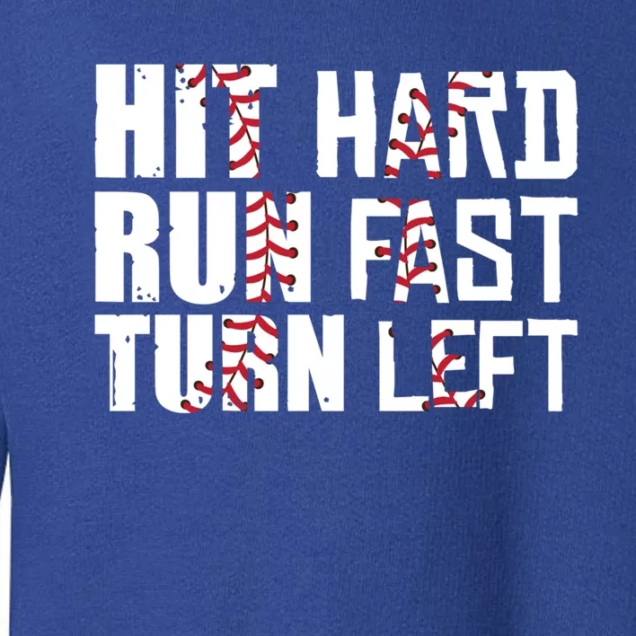 Hit Hard Run Fast Turn Left For Soft Ball Fans Baseball Gift Toddler Sweatshirt