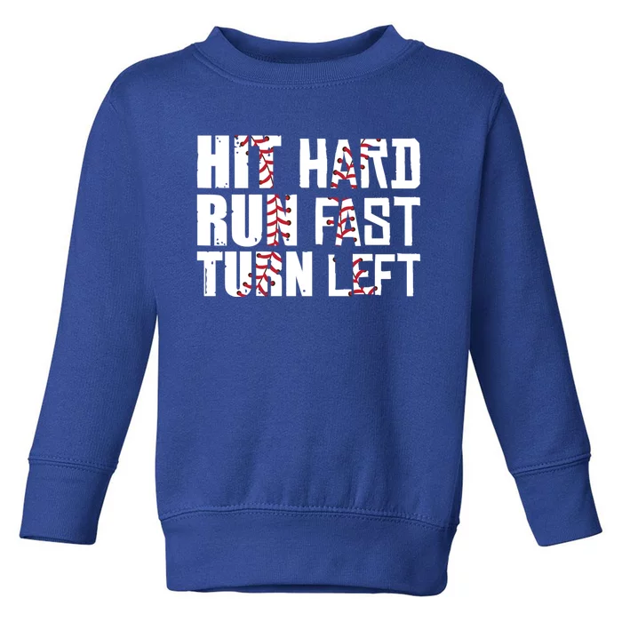 Hit Hard Run Fast Turn Left For Soft Ball Fans Baseball Gift Toddler Sweatshirt