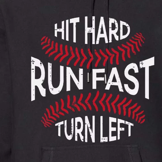 Hit Hard Run Fast Turn Left Funny Baseball Player Premium Hoodie