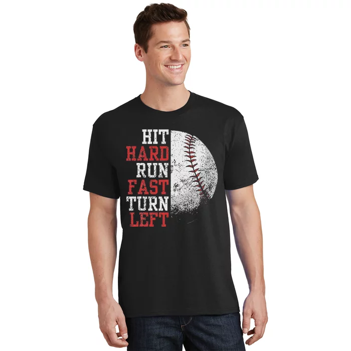 Hit Hard Run Fast Turn Left Funny Baseball Player Fan Funny T-Shirt