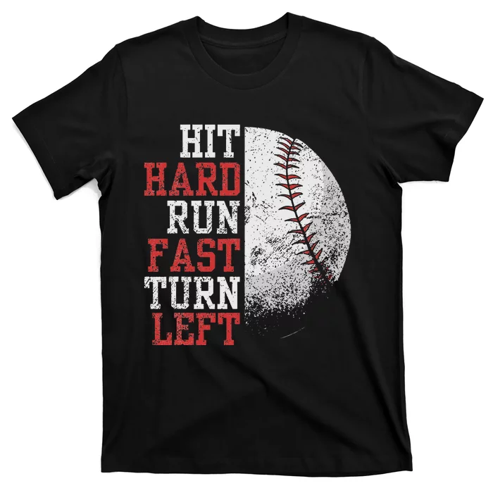 Hit Hard Run Fast Turn Left Funny Baseball Player Fan Funny T-Shirt