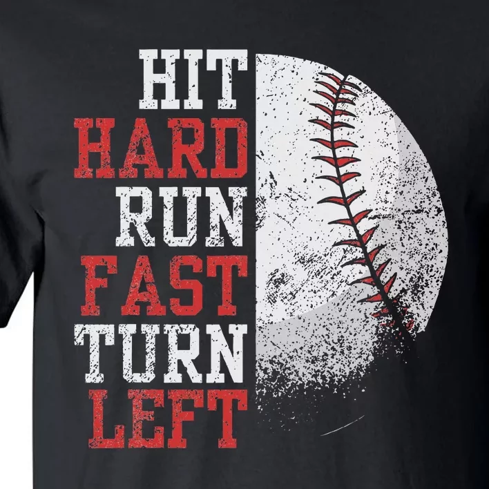 Hit Hard Run Fast Turn Left Funny Baseball Player Fan Funny Tall T-Shirt