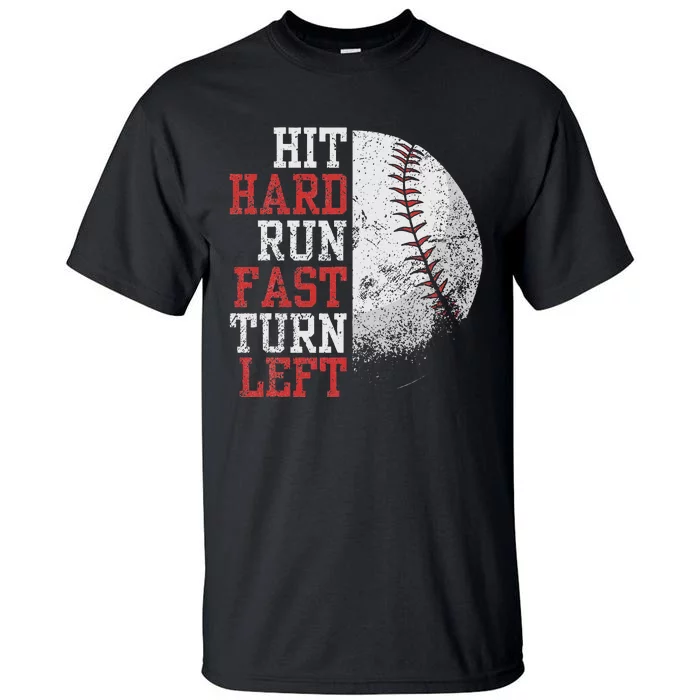 Hit Hard Run Fast Turn Left Funny Baseball Player Fan Funny Tall T-Shirt