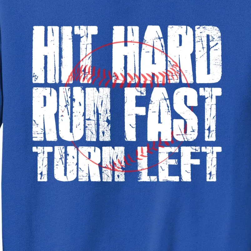 Hit Hard Run Fast Turn Left Funny Baseball Player Gift Funny Gift Sweatshirt