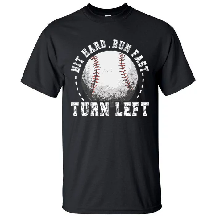 Hit Hard Run Fast Turn Left Baseball Player Tall T-Shirt