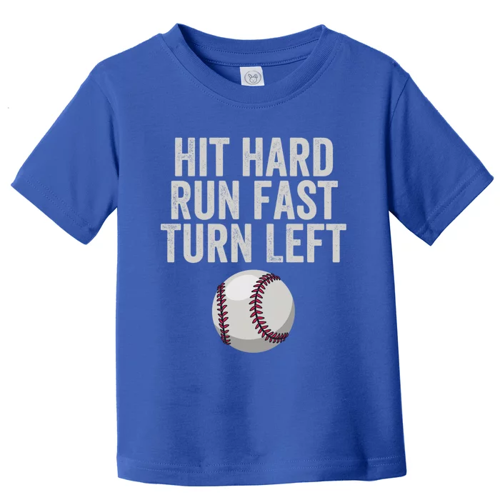 Hit Hard Run Fast Turn Left Funny Baseball Player Pitcher Gift Toddler T-Shirt