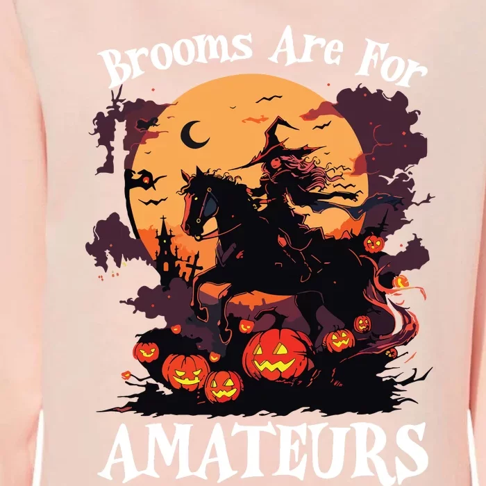 Halloween Horse Riding Lover Brooms Are For Amateurs Funny Womens California Wash Sweatshirt