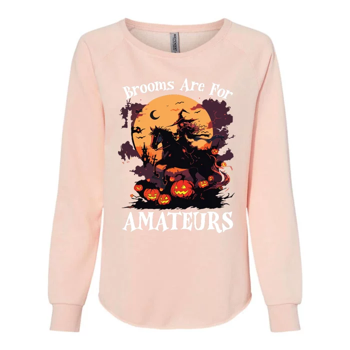 Halloween Horse Riding Lover Brooms Are For Amateurs Funny Womens California Wash Sweatshirt