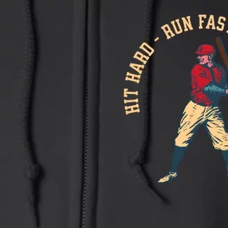 Hit Hard Run Fast Turn Left Funny Baseball Player & Fan Full Zip Hoodie