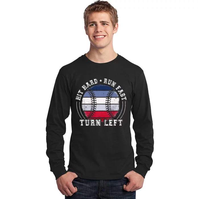 Hit Hard Run Fast Turn Left Baseball Player Tall Long Sleeve T-Shirt