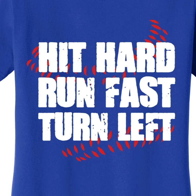 Hit Hard Run Fast Turn Left Funny Baseball Player Gift Women's T-Shirt