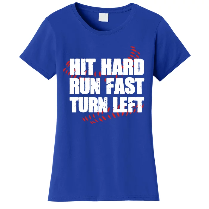 Hit Hard Run Fast Turn Left Funny Baseball Player Gift Women's T-Shirt