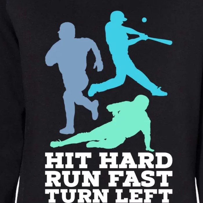 Hit Hard Run Fast Turn Left Baseball Womens California Wash Sweatshirt