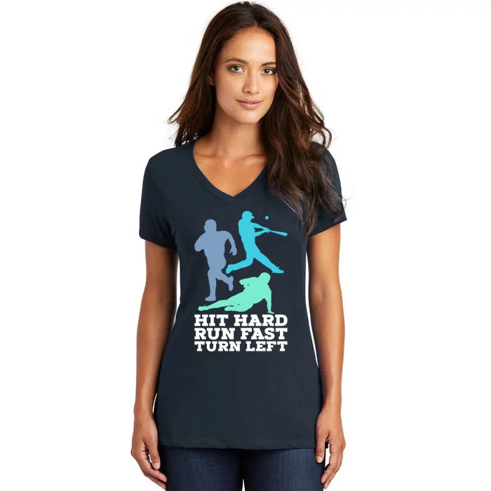 Hit Hard Run Fast Turn Left Baseball Women's V-Neck T-Shirt