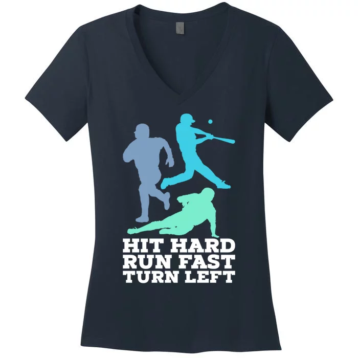 Hit Hard Run Fast Turn Left Baseball Women's V-Neck T-Shirt