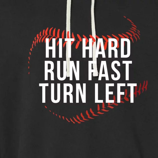 Hit Hard Run Fast Turn Left Funny Baseball Garment-Dyed Fleece Hoodie