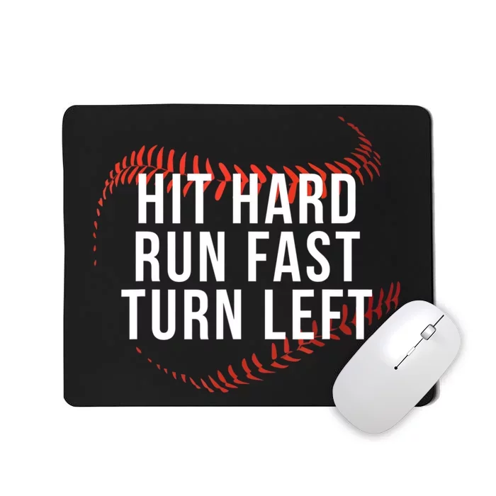 Hit Hard Run Fast Turn Left Funny Baseball Mousepad