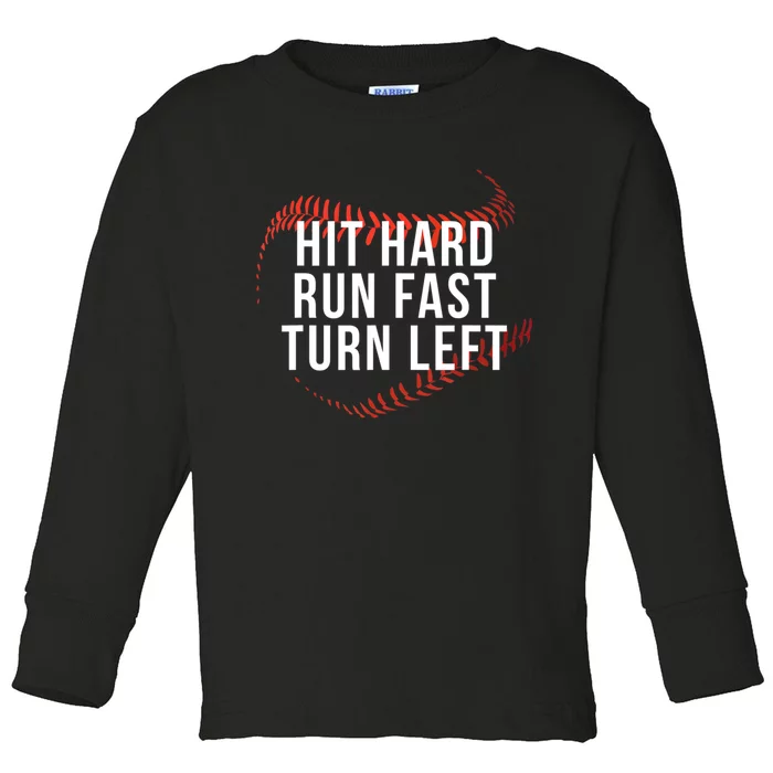 Hit Hard Run Fast Turn Left Funny Baseball Toddler Long Sleeve Shirt